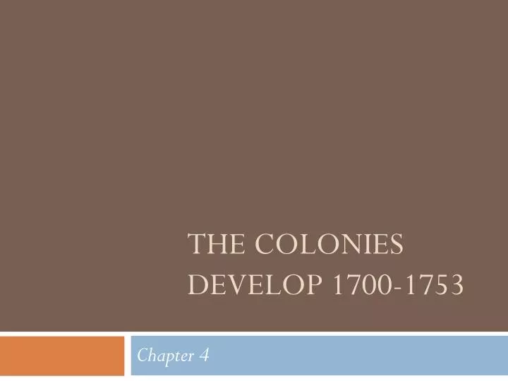 the colonies develop 1700 1753
