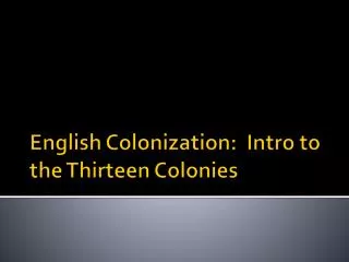 English Colonization: Intro to the Thirteen Colonies
