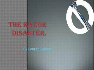 The razor disaster.