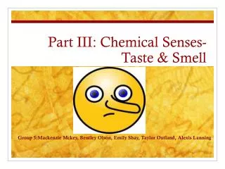 Part III: Chemical Senses- Taste &amp; Smell