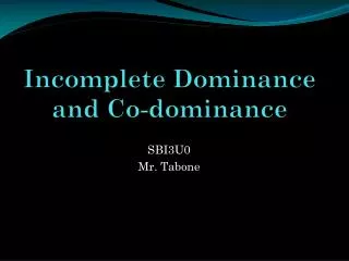 Incomplete Dominance and Co-dominance