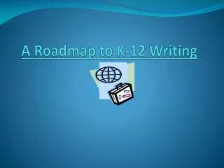 A Roadmap to K-12 Writing