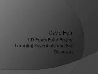 LD PowerPoint Project Learning Essentials and Self Discovery