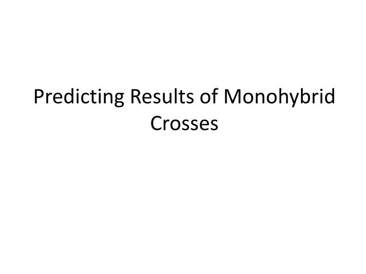 predicting results of monohybrid crosses