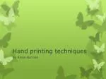 Hand printing techniques - slide 1