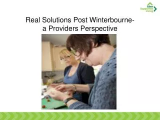 Real Solutions Post Winterbourne- a Providers Perspective