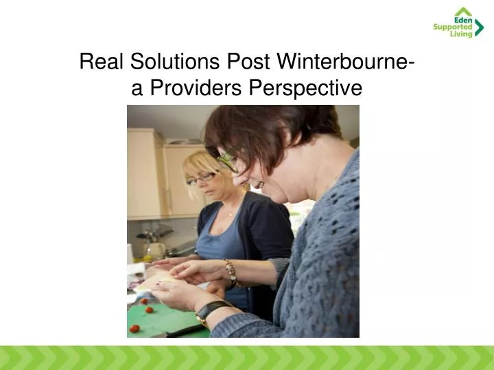 real solutions post winterbourne a providers perspective