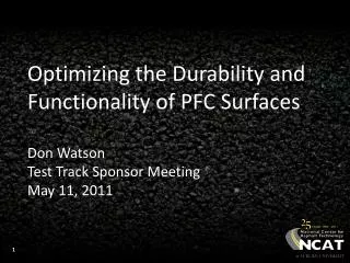 Optimizing the Durability and Functionality of PFC Surfaces Don Watson Test Track Sponsor Meeting