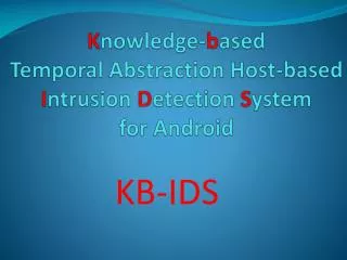 K nowledge- b ased Temporal Abstraction Host-based I ntrusion D etection S ystem for Android