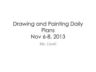 Drawing and Painting Daily Plans Nov 6-8, 2013