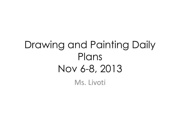 drawing and painting daily plans nov 6 8 2013