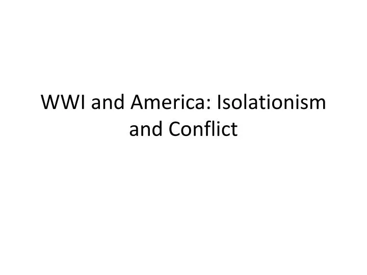 wwi and america isolationism and conflict