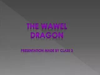 The Wawel Dragon Presentation made by class 3