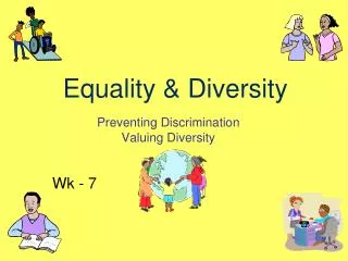 Preventing Discrimination Valuing Diversity