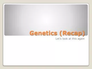Genetics (Recap)
