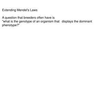 Extending Mendel's Laws A question that breeders often have is