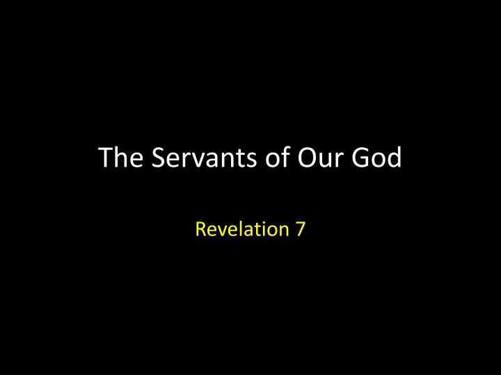 the servants of our god