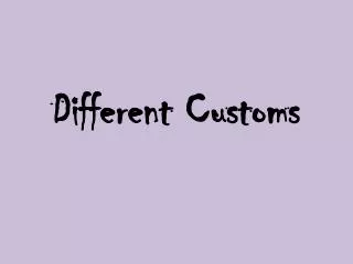 Different Customs