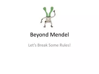 Beyond Mendel