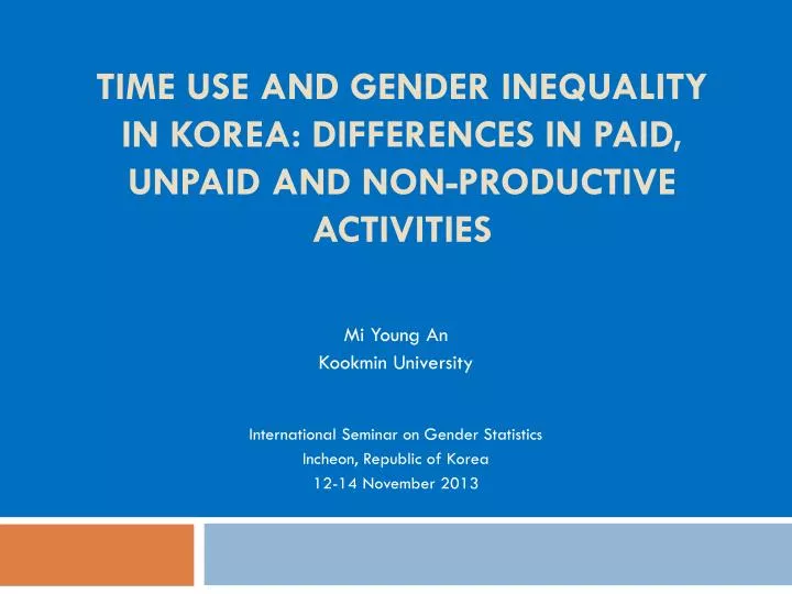 time use and gender inequality in korea differences in paid unpaid and non productive activities