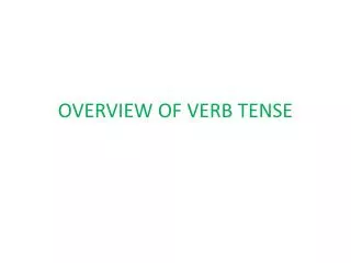 OVERVIEW OF VERB TENSE