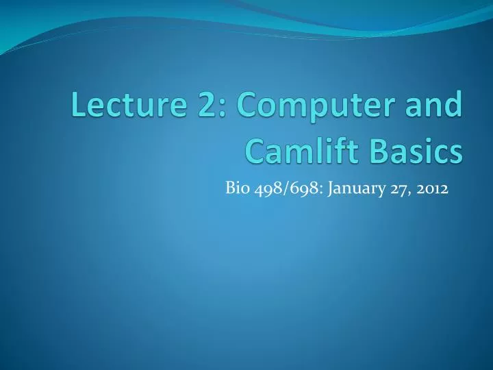 lecture 2 computer and camlift basics