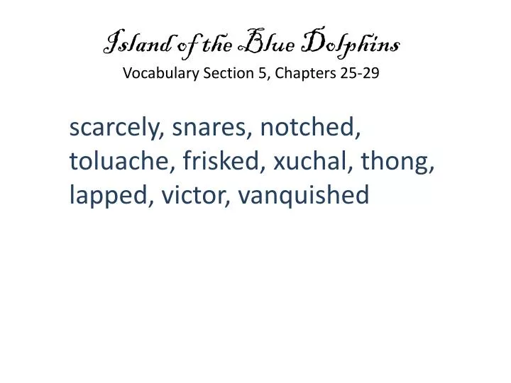 island of the blue dolphins vocabulary section 5 chapters 25 29