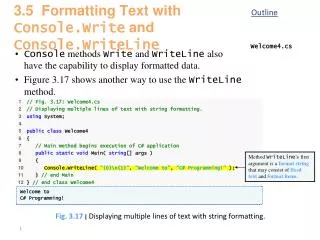 Console methods Write and WriteLine also have the capability to display formatted data.