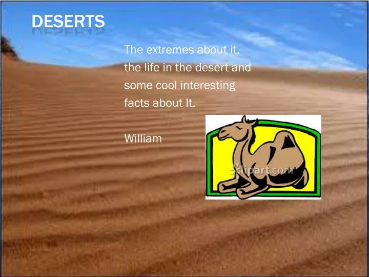the extremes about it t he life in the desert and s ome cool interesting facts about it william
