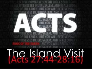The Island Visit (Acts 27:44-28:16)