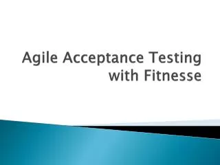 Agile Acceptance Testing with Fitnesse