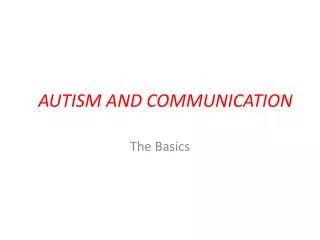 AUTISM AND COMMUNICATION