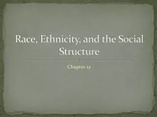 Race, Ethnicity, and the Social Structure