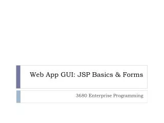 Web App GUI: JSP Basics &amp; Forms