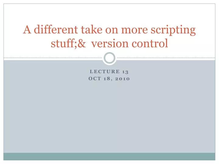 a different take on more scripting stuff version control
