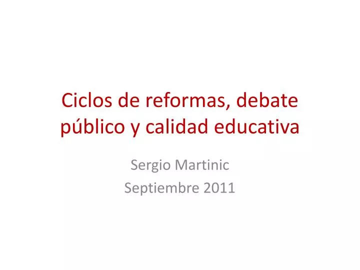 ciclos de reformas debate p blico y calidad educativa