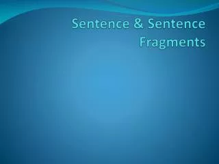 Sentence &amp; Sentence Fragments