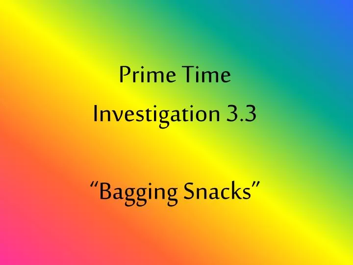 prime time investigation 3 3 bagging snacks