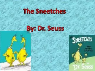 The Sneetches By: Dr. Seuss