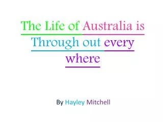 The Life of Australia is Through out every where