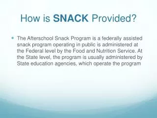 How is SNACK Provided?