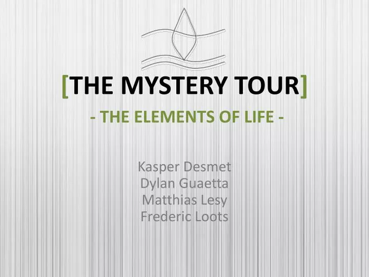 the mystery tour the elements of life