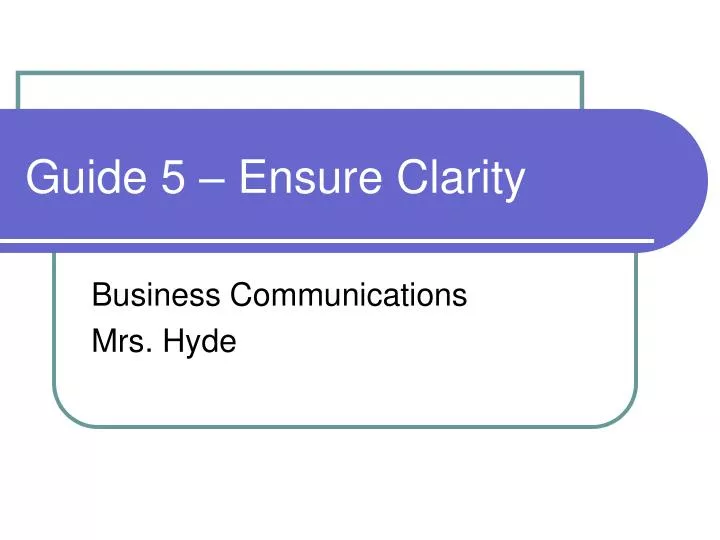 guide 5 ensure clarity