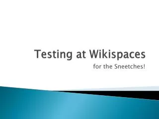 Testing at Wikispaces