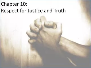 Chapter 10: Respect for Justice and Truth