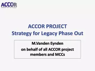 ACCOR PROJECT Strategy for Legacy Phase Out