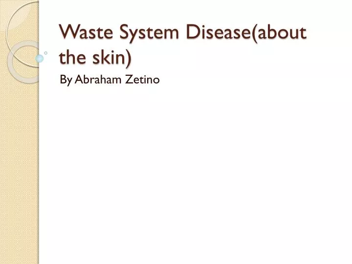 waste system disease about the skin