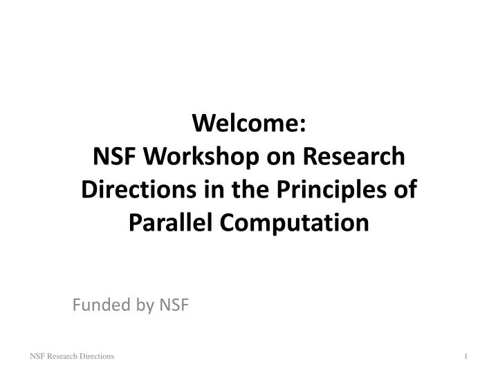 welcome nsf workshop on research directions in the principles of parallel computation