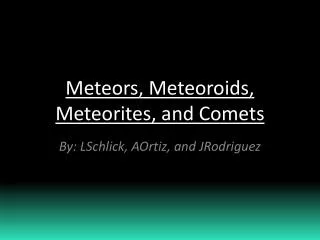 Meteors, Meteoroids, Meteorites, and Comets