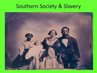 Southern Society &amp; Slavery